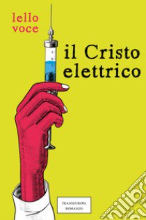 Il Cristo elettrico libro di Voce Lello