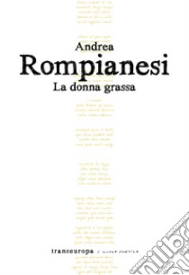 La donna grassa libro di Rompianesi Andrea