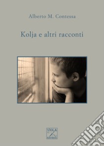 Kolja e altri racconti libro di Contessa Alberto M.