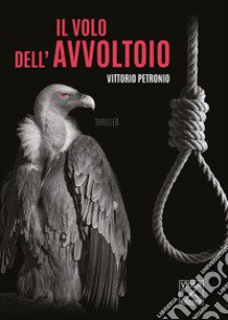 Il volo dell'avvoltoio libro di Petronio Vittorio