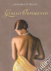 Giallo orpimento libro di Siggia Elisabetta