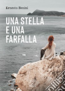 Una stella e una farfalla libro di Benini Ernesto