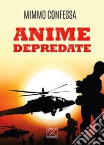 Anime depredate libro di Confessa Mimmo