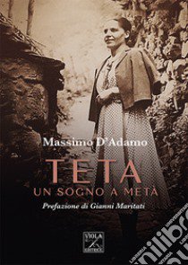 Teta. Un sogno a metà libro di D'Adamo Massimo