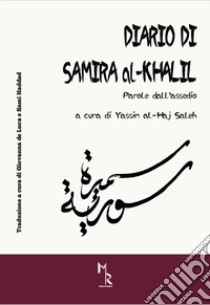 Diario di Samira al-Khalil. Parole dall'assedio libro di Al-Khalil Samira; al-Haj Saleh Y. (cur.); D'Esposito A. (cur.)