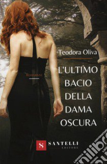 L'ultimo bacio della dama oscura libro di Oliva Teodora