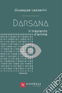 Darsana. Il trapianto d'anima libro di Lazzarini Giuseppe