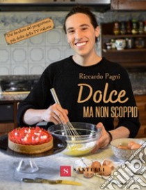 Dolce ma non scoppio libro di Pagni Riccardo