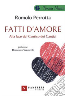 Fatti d'amore. Alla luce del Cantico dei cantici libro di Perrotta Romolo