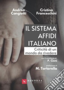 Il sistema affidi italiano Criticità di un mondo da rivedere libro di Cangiotti Andrea; Franceschini Cristina