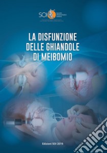 La disfunzione delle ghiandole di Meibomio. Relazione Ufficiale SOI 2019 libro