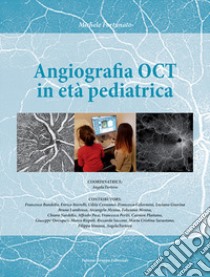 Angiografia OCT in età pediatrica. Ediz. per la scuola libro di Fortunato Michele