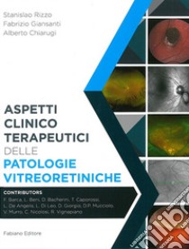 Aspetti clinico-terapeutici delle patologie vitreoretiniche. Ediz. illustrata libro di Rizzo Stanislao; Giansanti Fabrizio; Chiarugi Alberto