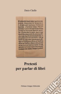 Pretesti per parlar di libri libro di Chello Dario