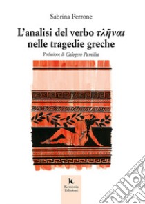 L'analisi del verbo ????a? nelle tragedie greche libro di Perrone Sabrina