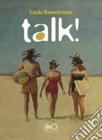 Talk! libro di Rosenkrantz Linda