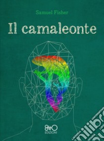 Il camaleonte libro di Fisher Samuel