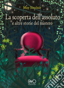 La scoperta dell'assoluto e altre storie del mistero libro di Sinclair May