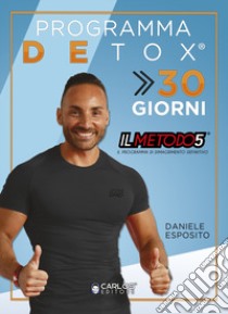 Detox 30. Depura il tuo corpo e inizia a dimagrire senza grandi sacrifici allenandoti comodamente a casa. Con Video libro di Esposito Daniele; Balestrino I. (cur.)