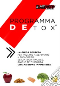 Detox. La guida segreta per iniziare a depurare il tuo corpo senza mille rinunce, anche se ti sembra una missione impossibile libro di Esposito Daniele