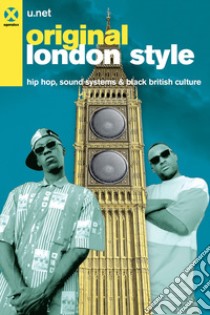 Original London Style. Hip hop, sound systems & black british culture libro di U.net