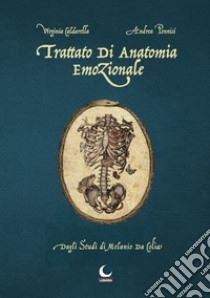 Trattato di anatomia emozionale. Dagli studi di Melanio da Colia libro di Caldarella Virginia; Pennisi Andrea