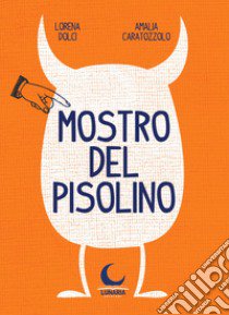 Mostro del pisolino libro di Dolci Lorena