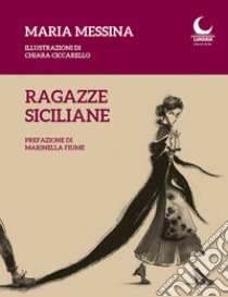 Ragazze siciliane libro di Messina Maria