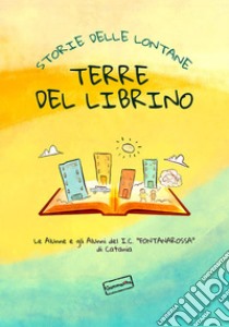 Storie delle lontane terre del Librino libro di Associazione culturale Gammazita (cur.)