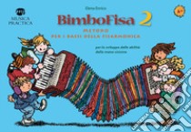 BimboFisa. Metodo per i bassi della fisarmonica per lo sviluppo delle abilità della mano sinistra. Vol. 2 libro di Enrico Elena