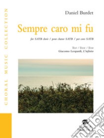 Sempre caro mi fu. Ediz. italiana, inglese e francese libro di Burdet Daniel