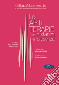 Le artiterapie tra distanza e presenza. Con QR code libro di Manfredi C. (cur.); Rota A. (cur.)