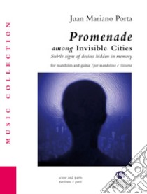 Promenade through the invisible cities libro di Porta Juan Mariano