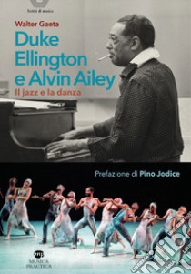 Duke Ellington e Alvin Ailey. Con QR code libro di Gaeta Walter