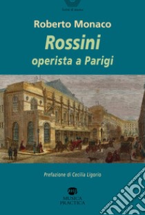 Rossini operista a Parigi libro di Monaco Roberto