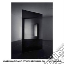 Giorgio Colombo. Fotografie dalla Collezione Panza 1975-1992. Ediz. italiana e inglese libro di Bernardini Anna; Corà Bruno