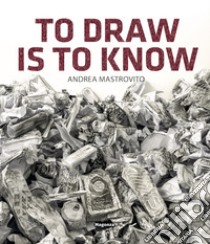 Andrea Mastrovito. To draw is to know. Ediz. illustrata libro di Fiz Alberto; Forin Elena; Longobardi Lucrezia