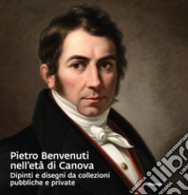 Pietro Benvenuti nell'eta di Canova. Dipinti e disegni da collezioni pubbliche e private. Ediz. a colori libro di Fornasari L. (cur.)