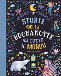 Storie della buonanotte da tutto il mondo. Ediz. a colori libro di Leonardi Hartley Stefania