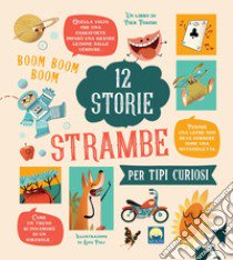 12 storie strambe per tipi curiosi. Ediz. a colori libro di Foschi Pier Luigi