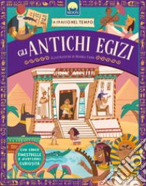 Gli antichi egizi. A spasso nel tempo. Ediz. a colori libro di Guaccio Manuela