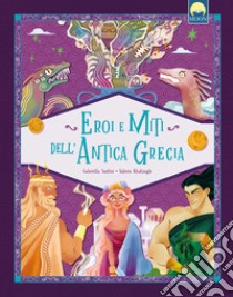 Eroi e miti dell'antica Grecia. Ediz. a colori libro di Santini Gabriella