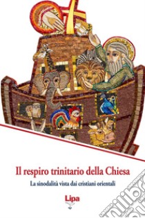 Il respiro trinitario della Chiesa. La sinodalità vista dai cristiani orientali libro di Campatelli M. (cur.); Putti A. (cur.)