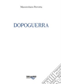 Dopoguerra libro di Perrotta Massimiliano