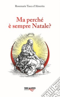 Ma perché è sempre Natale? libro di Tasca d'Almerita Rosemarie