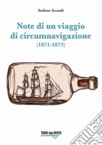 Note di un viaggio di circumnavigazione (1871-1873) libro di Accardi Stefano; Accardi G. (cur.); Sorgi O. (cur.)