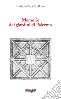 Memorie dei giardini di Palermo libro di Fatta Del Bosco Girolamo