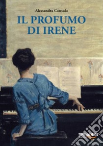 Il profumo di Irene libro di Consolo Alessandra