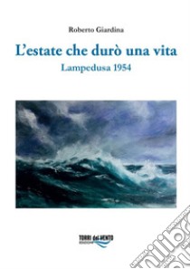 L'estate che durò una vita. Lampedusa 1954 libro di Giardina Roberto