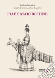 Fiabe maiorchine libro di Luigi Salvatore d'Austria (arciduca) (cur.)